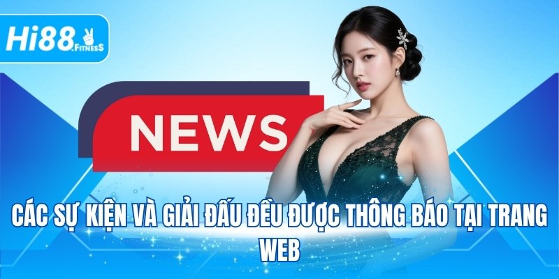 Các sự kiện và giải đấu đều được thông báo tại trang web
