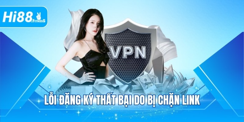 Lỗi đăng ký thất bại do bị chặn link