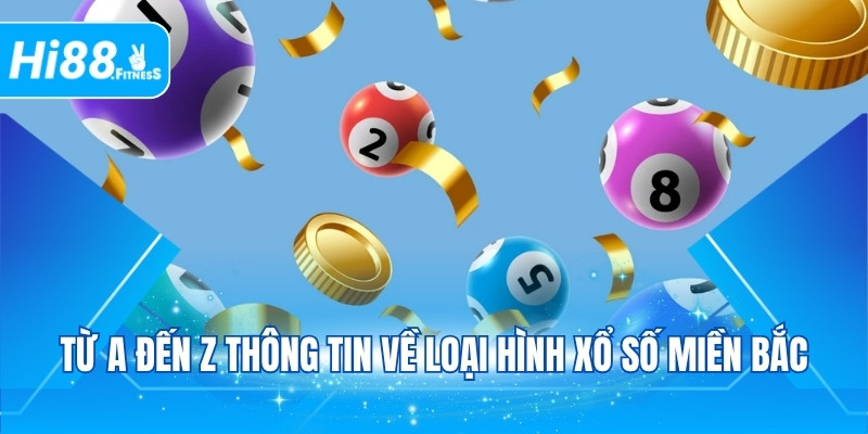 Từ a đến z thông tin về loại hình xổ số miền Bắc